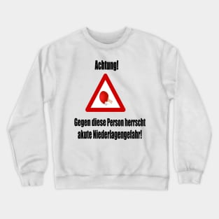 Achtung! Akute Niederlagengefahr! Crewneck Sweatshirt